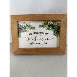 P Graham Dunn I'm Dreaming of Christmas in Altoona‎ PA Wooden Framed Sign